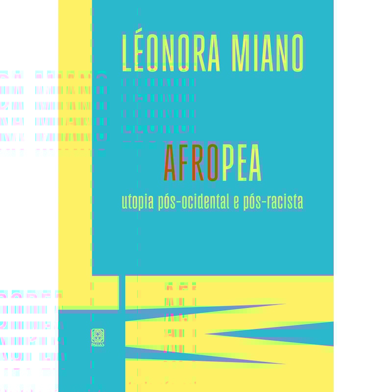AFROPEA: UTOPIA PÓS-OCIDENTAL E PÓS-RACISTA
