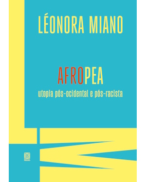 AFROPEA: UTOPIA PÓS-OCIDENTAL E PÓS-RACISTA