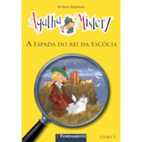 AGATHA MISTERY 03 - A ESPADA DO REI DA ESCÓCIA