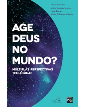 AGE DEUS NO MUNDO? - MÚLTIPLAS PERSPECTIVAS TEOLÓGICAS