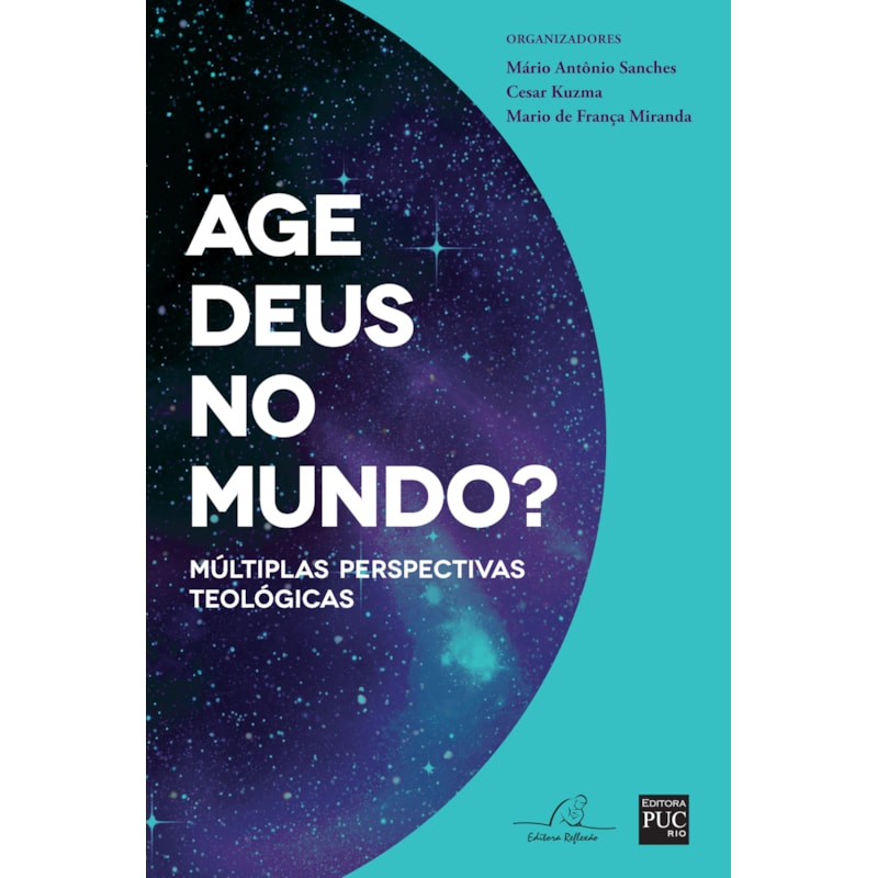 AGE DEUS NO MUNDO? - MÚLTIPLAS PERSPECTIVAS TEOLÓGICAS