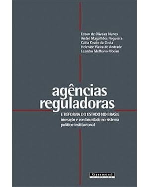 AGENCIAS REGULADORAS E REFORMA DO ESTADO NO BRASIL