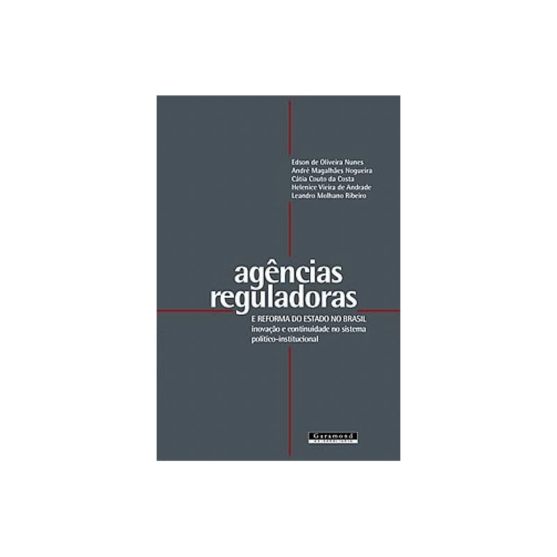 AGENCIAS REGULADORAS E REFORMA DO ESTADO NO BRASIL