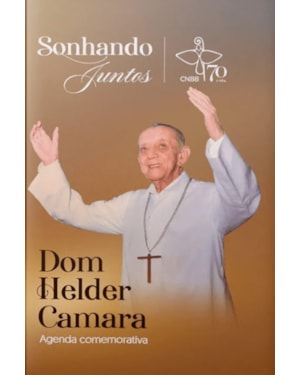 Agenda comemorativa sonhando juntos...: dom helder camara