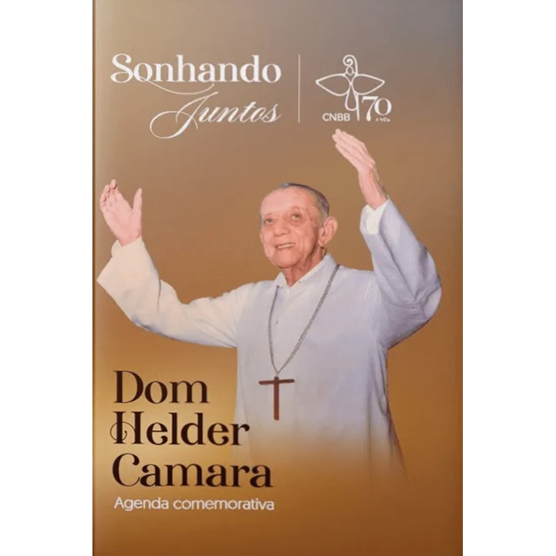 Agenda comemorativa sonhando juntos...: dom helder camara
