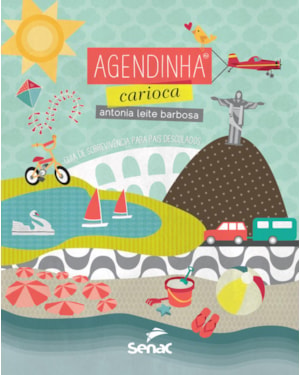 AGENDINHA CARIOCA: GUIA DE SOBREVIVÊNCIA PARA PAIS DESCOLADOS