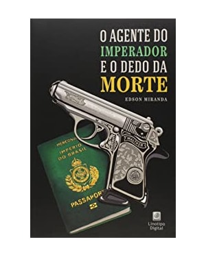 AGENTE DO IMPERADOR E O DEDO DA MORTE, O