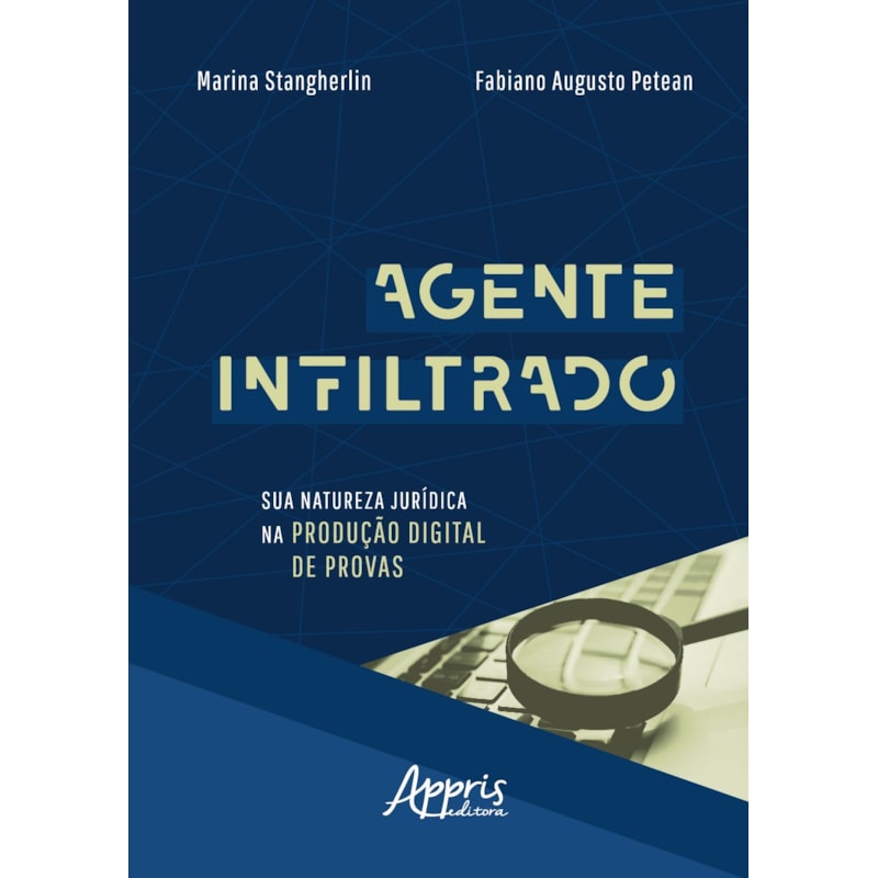 AGENTE INFILTRADO: SUA NATUREZA JURÍDICA NA PRODUÇÃO DIGITAL DE PROVAS