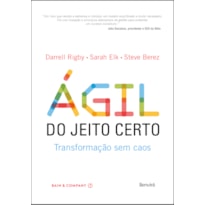 ÁGIL DO JEITO CERTO: TRANSFORMAÇÃO SEM CAOS