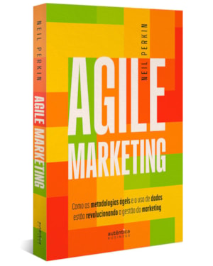 AGILE MARKETING: COMO AS METODOLOGIAS ÁGEIS E O USO DE DADOS ESTÃO REVOLUCIONANDO A GESTÃO DO MARKETING