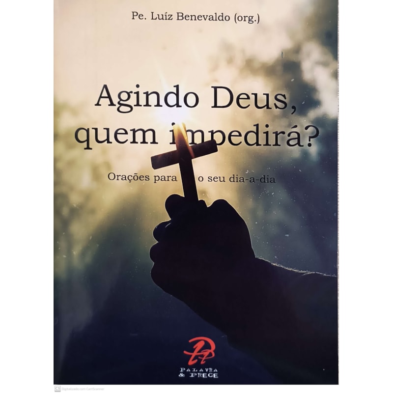 AGINDO DEUS, QUEM IMPEDIRÁ? - ORAÇÕES PARA O SEU DIA-A-DIA