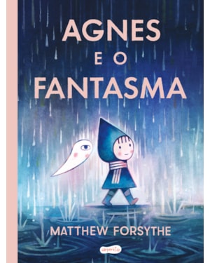 AGNES E O FANTASMA - UMA HISTÓRIA ENCANTADORA SOBRE CONVIVÊNCIA E AMIZADE