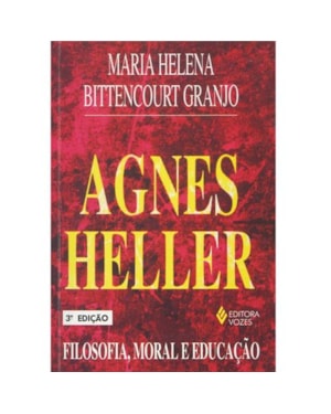 AGNES HELLER - FILOSOFIA, MORAL E EDUCAÇÃO
