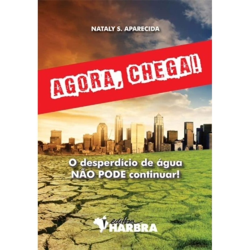 AGORA, CHEGA! O DESPERDÍCIO DE AGUA NAO PODE CONTINUAR - 1ª