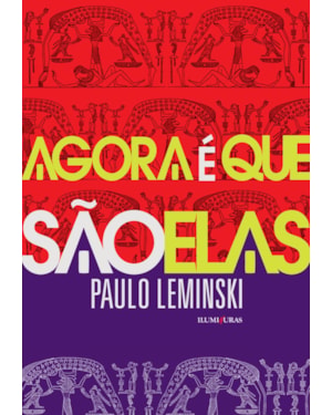 AGORA É QUE SÃO ELAS