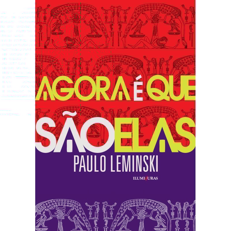 AGORA É QUE SÃO ELAS