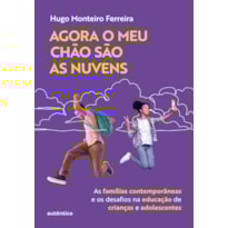 AGORA O MEU CHÃO SÃO AS NUVENS: AS FAMÍLIAS CONTEMPORÂNEAS E OS DESAFIOS NA EDUCAÇÃO DE CRIANÇAS E ADOLESCENTES