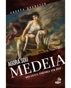 AGORA SOU MEDEIA: NÃO EXISTE VINGANÇA SEM ÓDIO