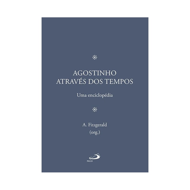 Agostinho através dos tempos: uma enciclopédia