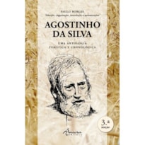 AGOSTINHO DA SILVA - UMA ANTOLOGIA TEMÁTICA E CRONOLÓGICA