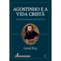 AGOSTINHO E A VIDA CRISTÃ