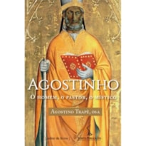 Agostinho: O homem, o pastor, o místico