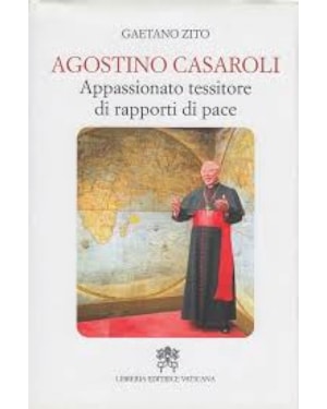AGOSTINO CASAROLI - APPASSIONATO TESSITORE DI RAPPORTI DI PACE