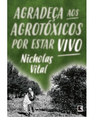 AGRADEÇA AOS AGROTÓXICOS POR ESTAR VIVO