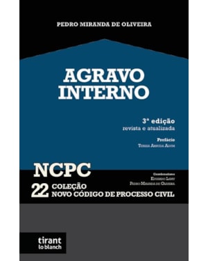 AGRAVO INTERNO 3ª EDIÇÃO REVISTA E ATUALIZADA - COLEÇÃO NCPC 22