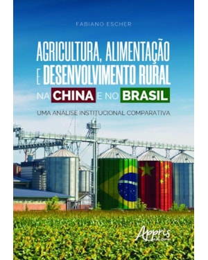 AGRICULTURA, ALIMENTAÇÃO E DESENVOLVIMENTO RURAL NA CHINA E NO BRASIL: UMA ANÁLISE INSTITUCIONAL COMPARATIVA