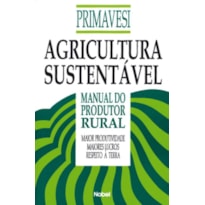 AGRICULTURA SUSTENTÁVEL : MANUAL DO PRODUTOR RURAL