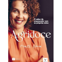 Agridoce: o sabor de empreender com as próprias mãos