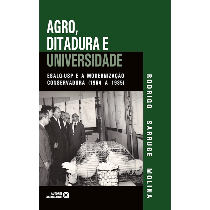AGRO, DITADURA E UNIVERSIDADE: ESALQ-USP E A MODERNIZAÇÃO CONSERVADORA (1964 A 1985)