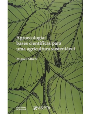 AGROECOLOGIA - BASES CIENTÍFICAS PARA UMA AGRICULTURA SUSTENTÁVEL