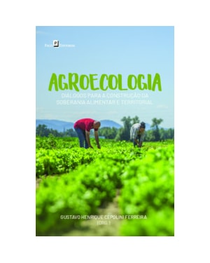 Agroecologia: diálogos para a construção da soberania alimentar e territorial