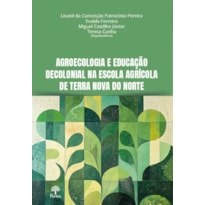 AGROECOLOGIA E EDUCAÇÃO DECOLONIAL NA ESCOLA AGRÍCOLA DE TERRA NOVA DO NORTE