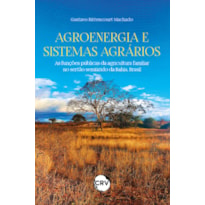 AGROENERGIA E SISTEMAS AGRÁRIOS: AS FUNÇÕES PÚBLICAS DA AGRICULTURA FAMILIAR NO SERTÃO SEMIÁRIDO DA BAHIA, BRASIL