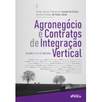 Agronegócio e Contratos de Integração Vertical - 10 anos da lei 13.288/2016 - 1ª Ed 2026