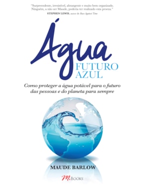 água - futuro azul: como proteger a água potável para o futuro das pessoas e do planeta para sempre
