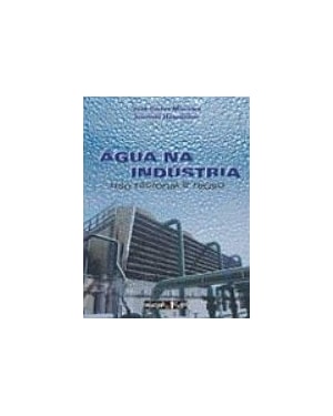 AGUA NA INDUSTRIA - USO RACIONAL E REUSO - 1