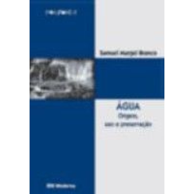 AGUA ORIGEM USO E PRESERVACAO