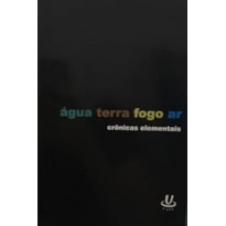 AGUA TERRA FOGO AR - CRONICAS ELEMENTAIS - 1ª