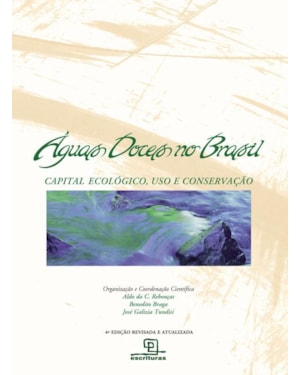 ÁGUAS DOCES NO BRASIL: CAPITAL ECOLÓGICO, USO E CONSERVAÇÃO