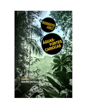 ÁGUAS-FORTES CARIOCAS: E OUTROS ESCRITOS