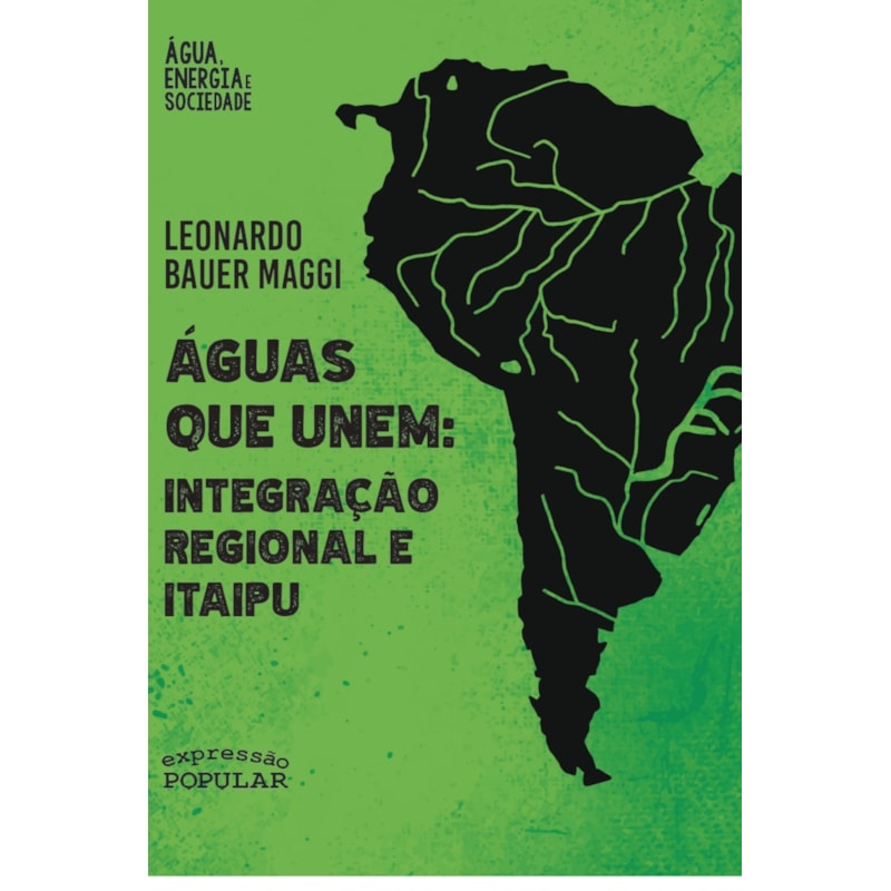 ÁGUAS QUE UNEM: INTEGRAÇÃO REGIONAL E ITAIPU