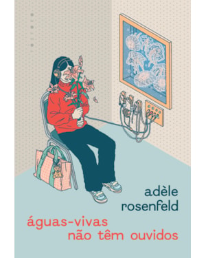 ÁGUAS-VIVAS NÃO TÊM OUVIDOS