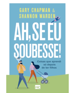 AH, SE EU SOUBESSE!: COISAS QUE APRENDI SÓ DEPOIS DE TER FILHOS