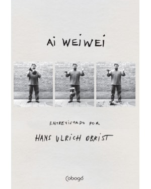 AI WEIWEI: ENTREVISTADO POR HANS ULRICH OBRIST