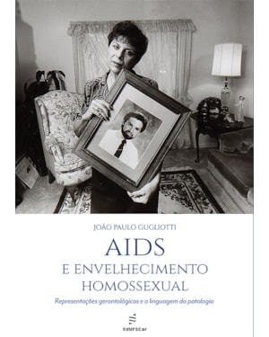 AIDS E ENVELHECIMENTO HOMOSSEXUAL: REPRESENTAÇÕES GERONTOLÓGICAS E A LINGUAGEM DA PATOLOGIA