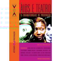 AIDS E TEATRO: 15 DRAMATURGIAS DE PREVENCAO